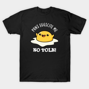 Puns Eggscite Me No Yolk Cute Fried Egg Pun T-Shirt